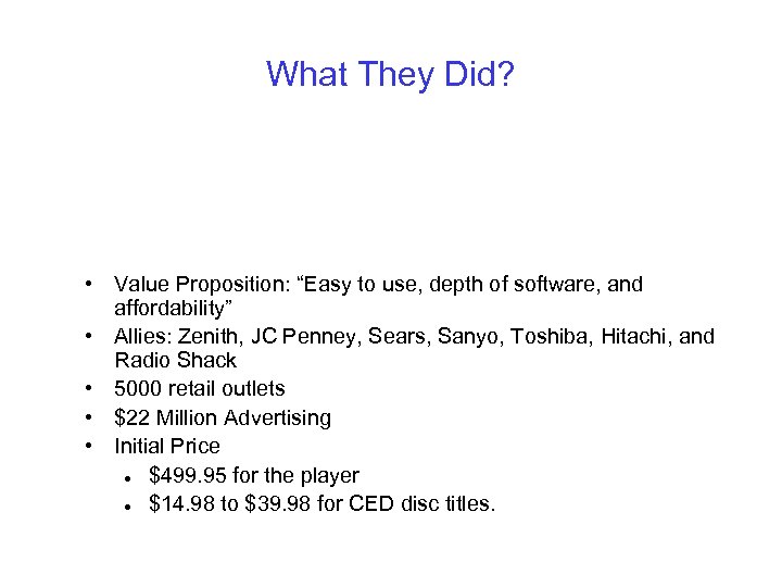 What They Did? • Value Proposition: “Easy to use, depth of software, and affordability”