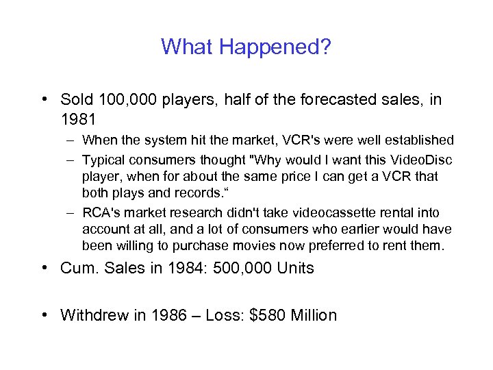 What Happened? • Sold 100, 000 players, half of the forecasted sales, in 1981