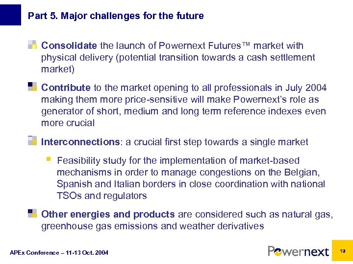 Part 5. Major challenges for the future Consolidate the launch of Powernext Futures™ market