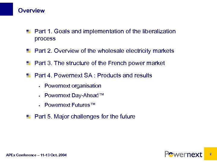 Overview Part 1. Goals and implementation of the liberalization process Part 2. Overview of