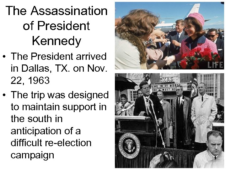 The Assassination of President Kennedy • The President arrived in Dallas, TX. on Nov.