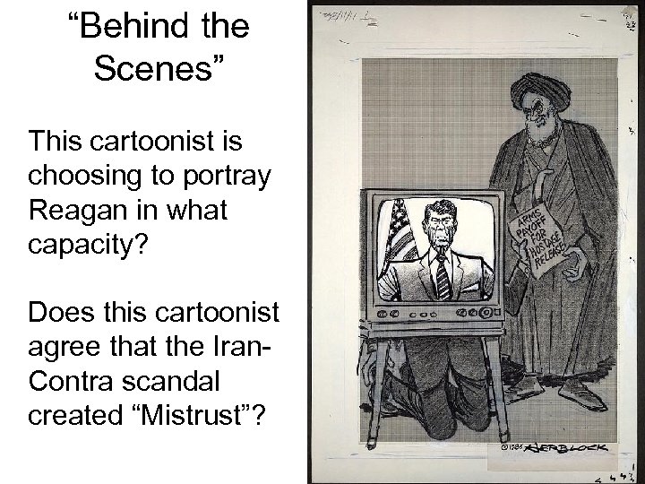 “Behind the Scenes” This cartoonist is choosing to portray Reagan in what capacity? Does