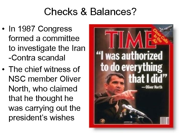 Checks & Balances? • In 1987 Congress formed a committee to investigate the Iran