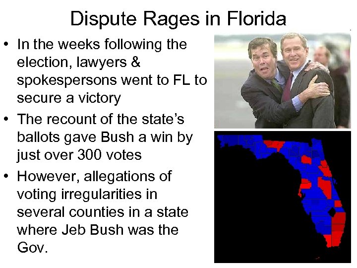 Dispute Rages in Florida • In the weeks following the election, lawyers & spokespersons