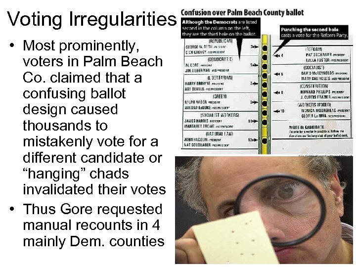 Voting Irregularities • Most prominently, voters in Palm Beach Co. claimed that a confusing