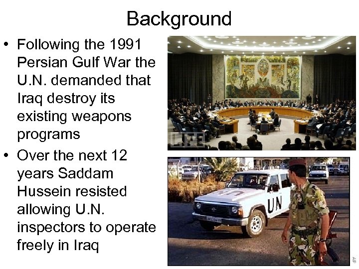 Background • Following the 1991 Persian Gulf War the U. N. demanded that Iraq