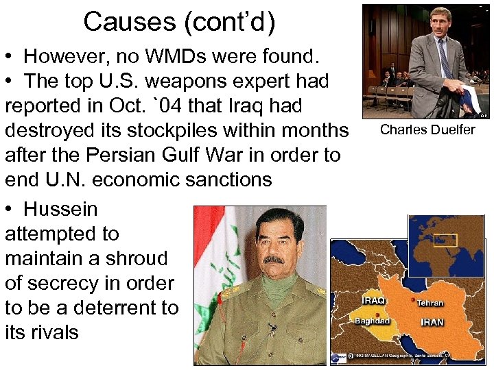 Causes (cont’d) • However, no WMDs were found. • The top U. S. weapons