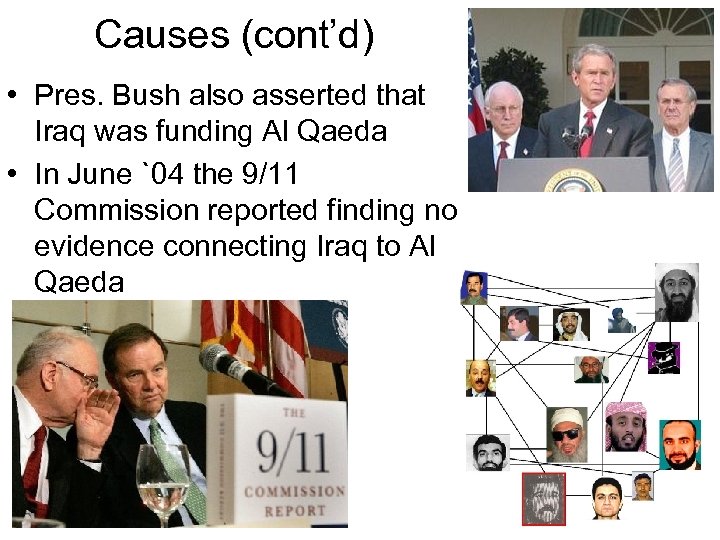 Causes (cont’d) • Pres. Bush also asserted that Iraq was funding Al Qaeda •