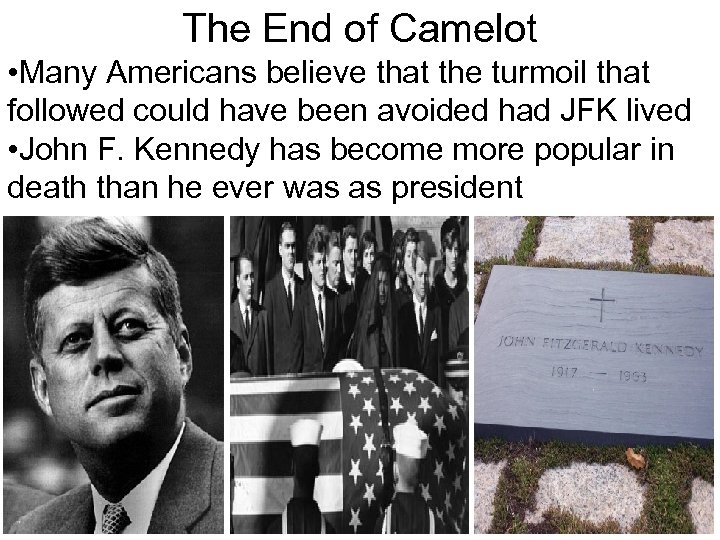 The End of Camelot • Many Americans believe that the turmoil that followed could