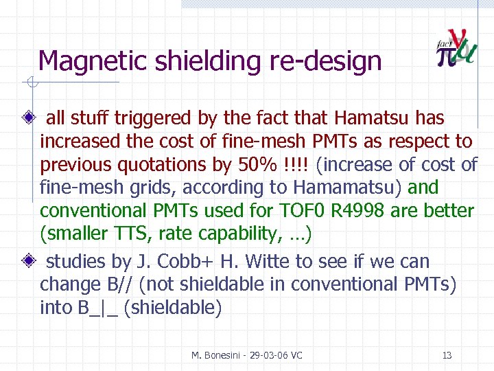 Magnetic shielding re-design all stuff triggered by the fact that Hamatsu has increased the