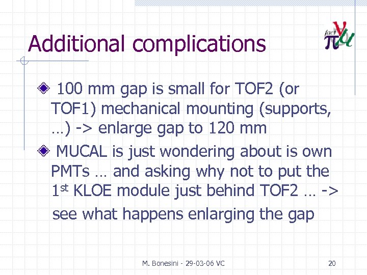 Additional complications 100 mm gap is small for TOF 2 (or TOF 1) mechanical