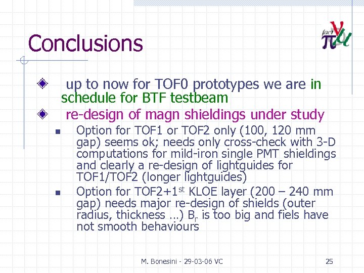 Conclusions up to now for TOF 0 prototypes we are in schedule for BTF
