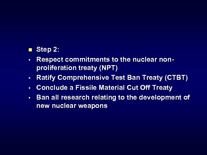 n • • Step 2: Respect commitments to the nuclear nonproliferation treaty (NPT) Ratify