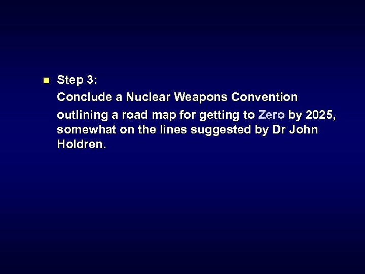Step 3: Conclude a Nuclear Weapons Convention outlining a road map for getting to