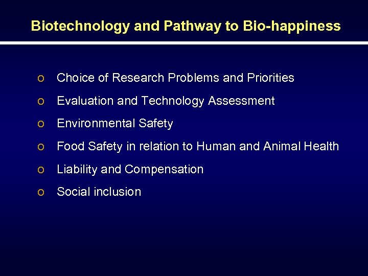 Biotechnology and Pathway to Bio-happiness o Choice of Research Problems and Priorities o Evaluation