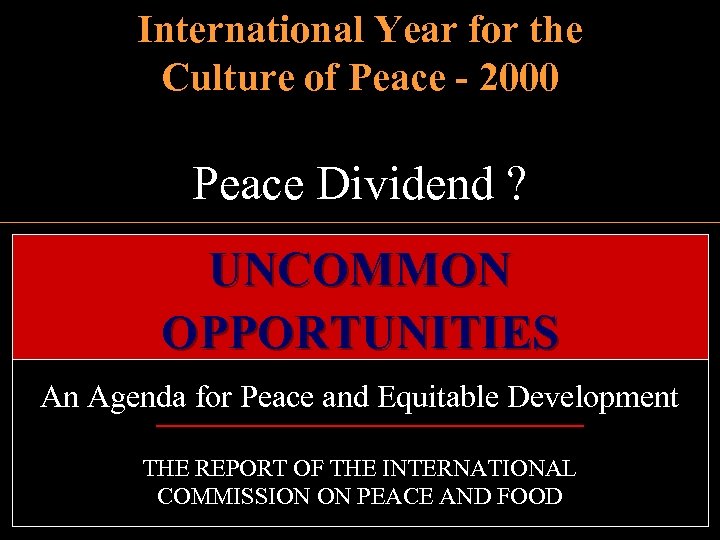 International Year for the Culture of Peace - 2000 Peace Dividend ? UNCOMMON OPPORTUNITIES