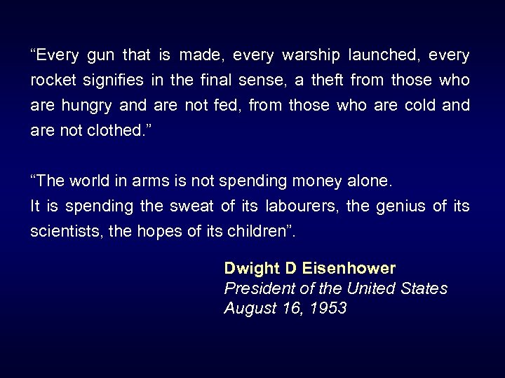 “Every gun that is made, every warship launched, every rocket signifies in the final