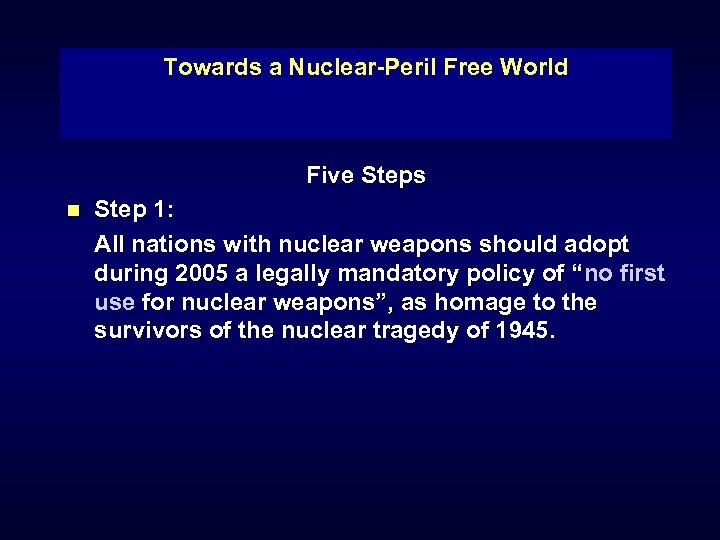 Towards a Nuclear-Peril Free World Five Steps n Step 1: All nations with nuclear