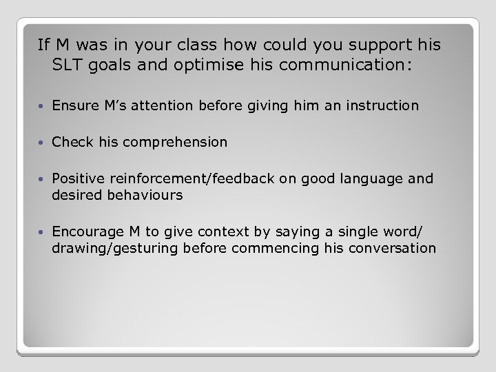 If M was in your class how could you support his SLT goals and