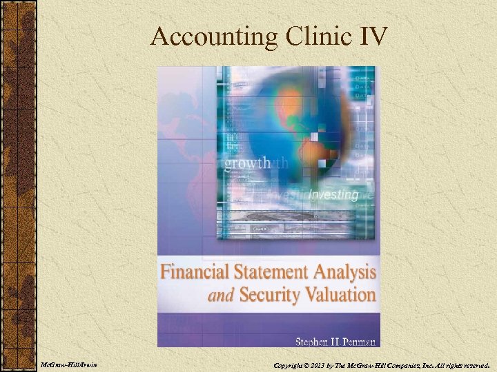 Accounting Clinic IV Mc. Graw-Hill/Irwin Copyright © 2013 by The Mc. Graw-Hill Companies, Inc.