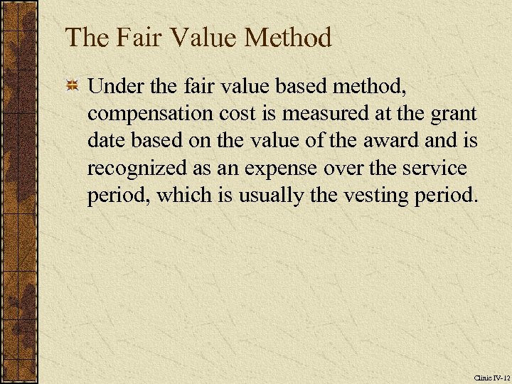 The Fair Value Method Under the fair value based method, compensation cost is measured