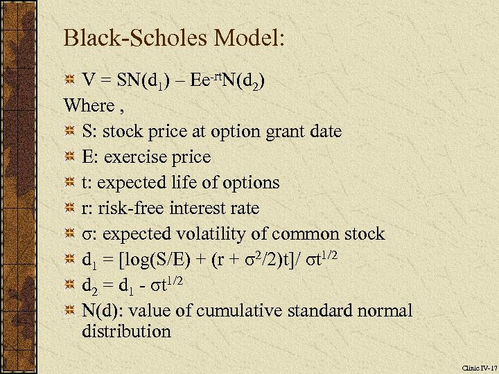 Black-Scholes Model: V = SN(d 1) – Ee-rt. N(d 2) Where , S: stock