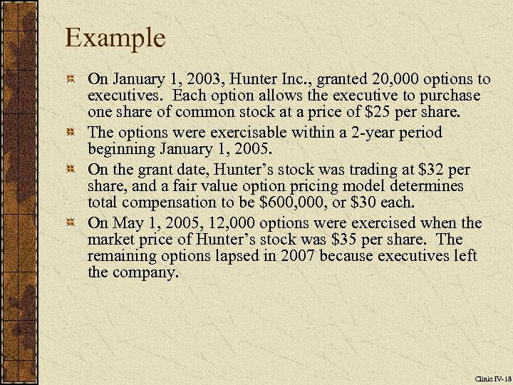 Example On January 1, 2003, Hunter Inc. , granted 20, 000 options to executives.