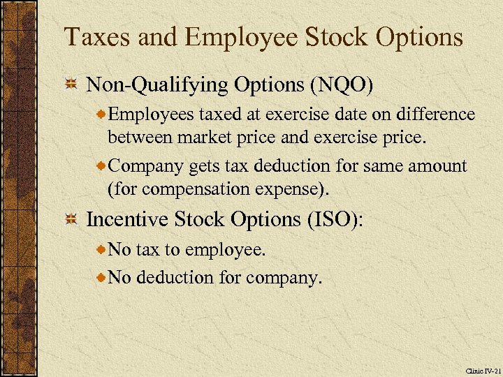 Taxes and Employee Stock Options Non-Qualifying Options (NQO) Employees taxed at exercise date on