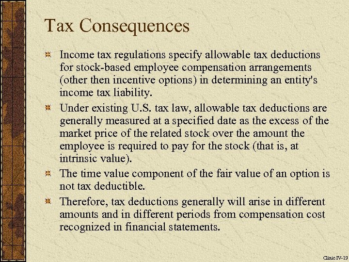 Tax Consequences Income tax regulations specify allowable tax deductions for stock-based employee compensation arrangements