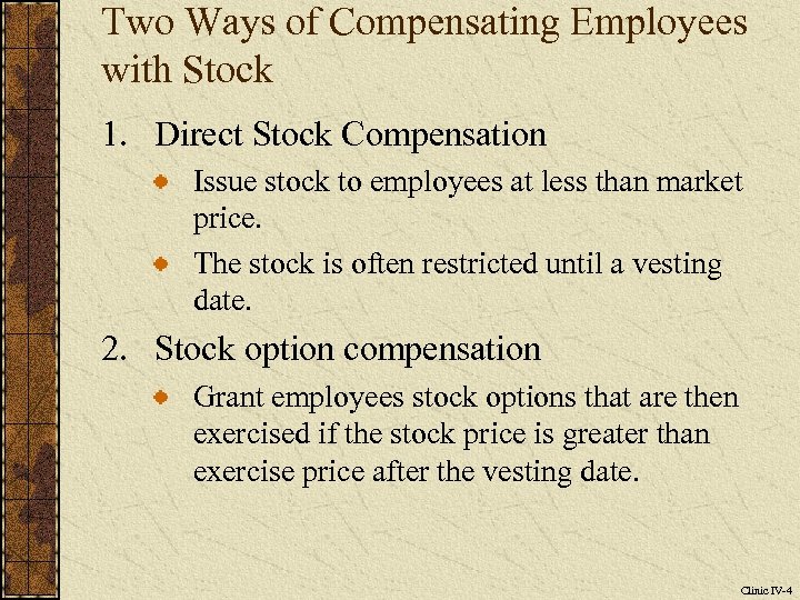 Two Ways of Compensating Employees with Stock 1. Direct Stock Compensation Issue stock to