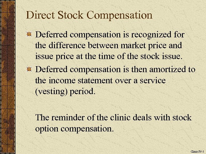Direct Stock Compensation Deferred compensation is recognized for the difference between market price and