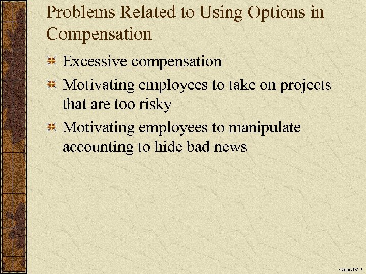 Problems Related to Using Options in Compensation Excessive compensation Motivating employees to take on