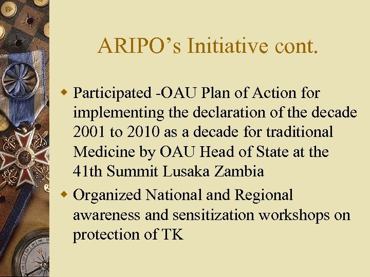 ARIPO’s Initiative cont. w Participated -OAU Plan of Action for implementing the declaration of