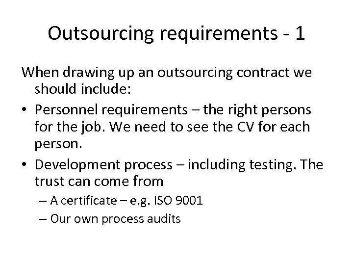 Outsourcing requirements - 1 When drawing up an outsourcing contract we should include: •