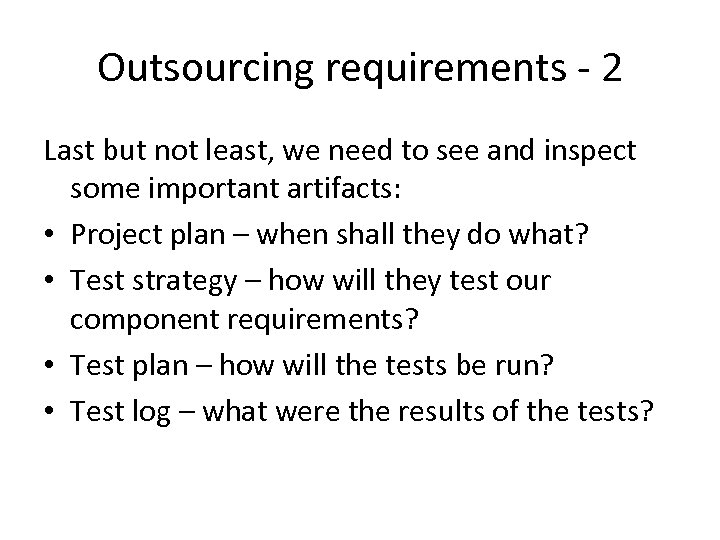 Outsourcing requirements - 2 Last but not least, we need to see and inspect