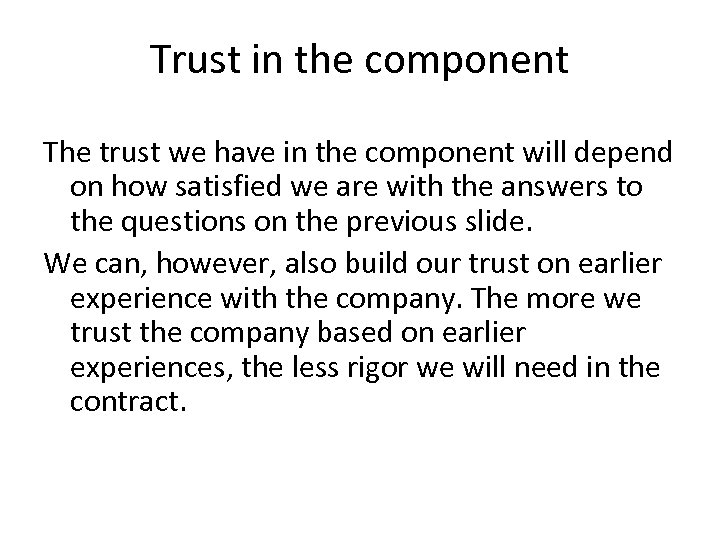 Trust in the component The trust we have in the component will depend on