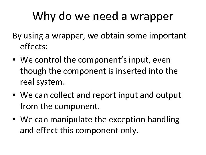 Why do we need a wrapper By using a wrapper, we obtain some important