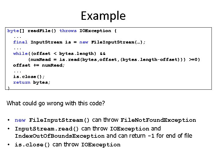 Example byte[] read. File() throws IOException {. . . final Input. Stream is =