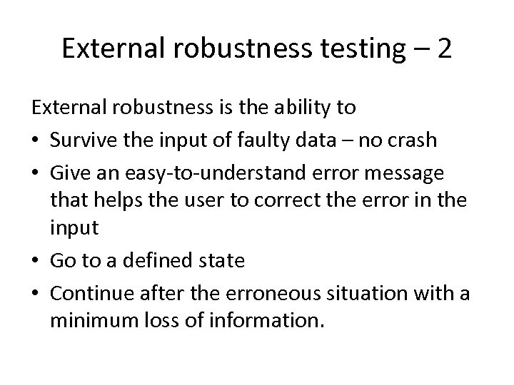 External robustness testing – 2 External robustness is the ability to • Survive the