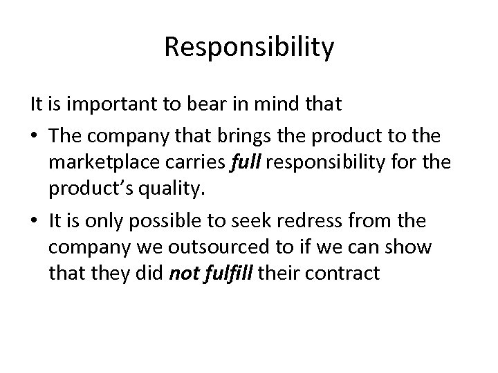 Responsibility It is important to bear in mind that • The company that brings