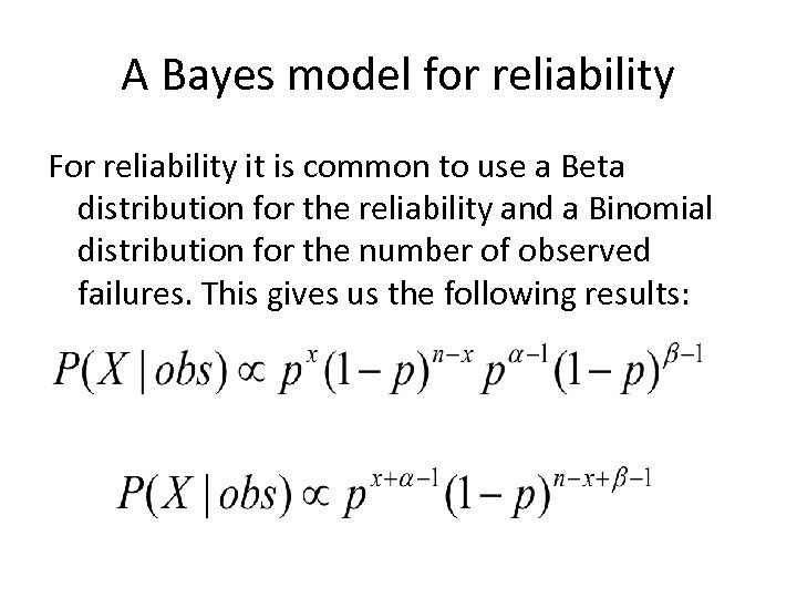 A Bayes model for reliability For reliability it is common to use a Beta