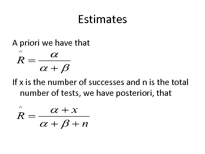 Estimates A priori we have that If x is the number of successes and
