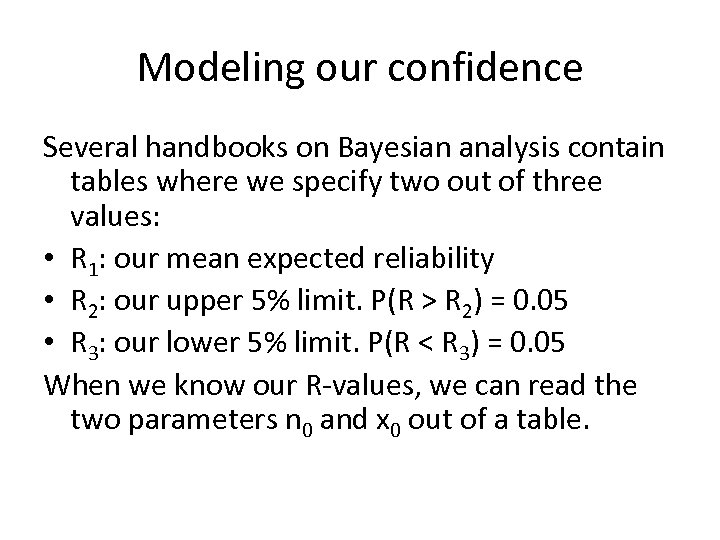 Modeling our confidence Several handbooks on Bayesian analysis contain tables where we specify two