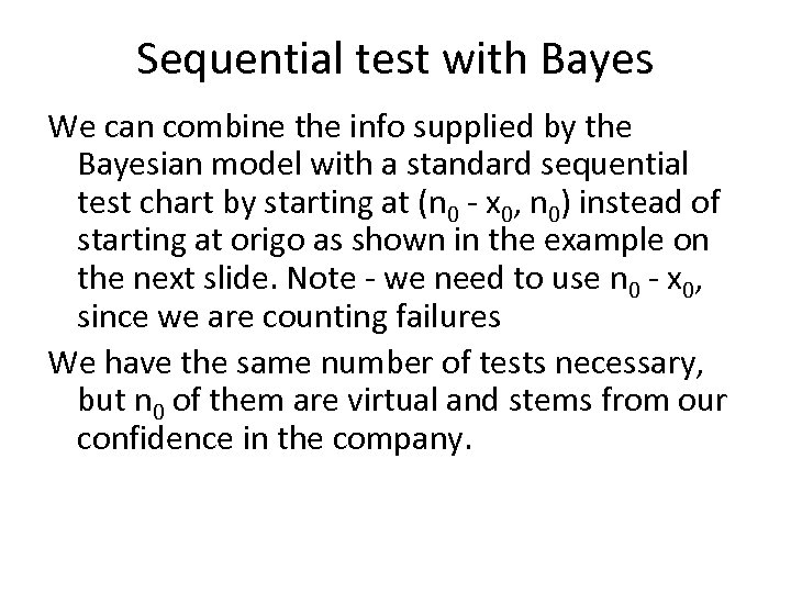 Sequential test with Bayes We can combine the info supplied by the Bayesian model