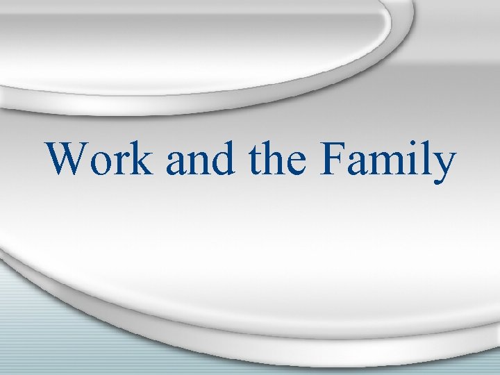 Work and the Family 