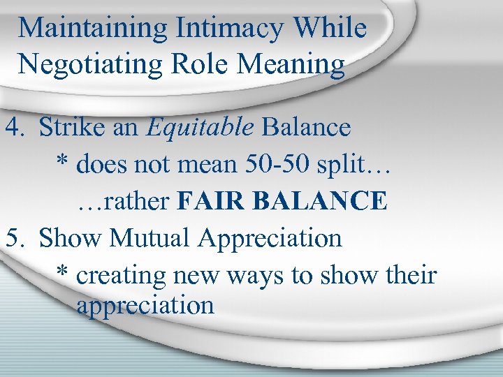 Maintaining Intimacy While Negotiating Role Meaning 4. Strike an Equitable Balance * does not