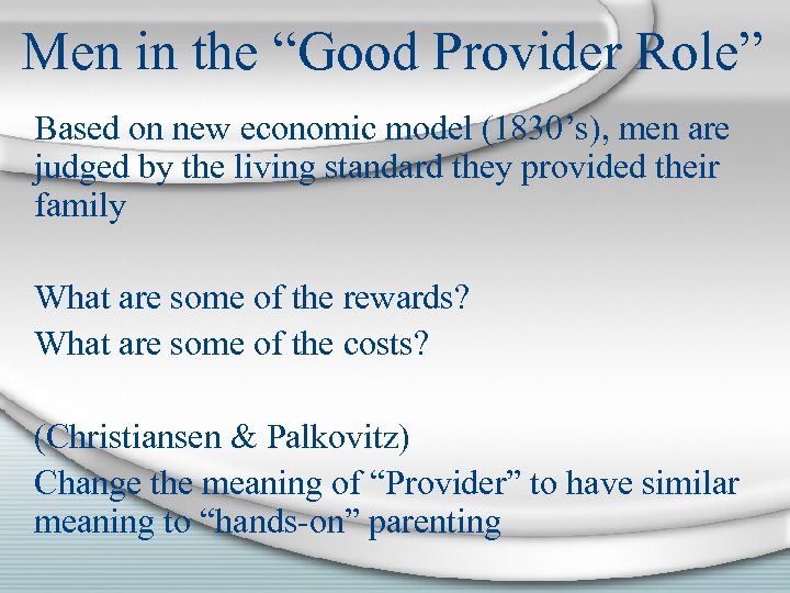 Men in the “Good Provider Role” Based on new economic model (1830’s), men are