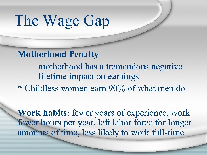 The Wage Gap Motherhood Penalty motherhood has a tremendous negative lifetime impact on earnings