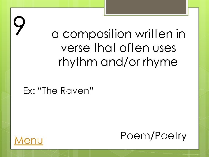 9 a composition written in verse that often uses rhythm and/or rhyme Ex: “The