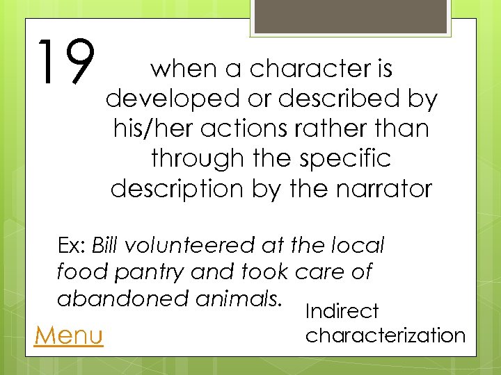 when a character is 19 developed or described by his/her actions rather than through